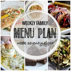 Weekly Family Meal Plan- Featuring several main dishes, a side dish, a soup, a breakfast, and two desserts!